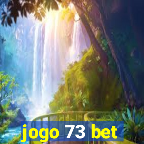 jogo 73 bet